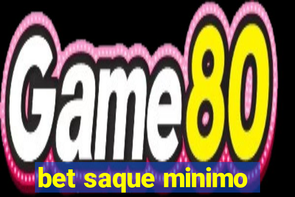 bet saque minimo